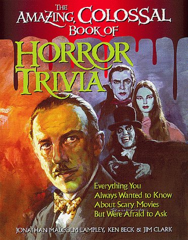 The Amazing Colossal Book of Horror Trivia