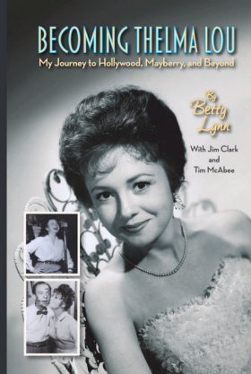 Becoming Thelma Lou - My Journey to Hollywood, Mayberry, and Beyond (hardback)