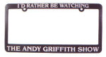 I'd Rather Be Watching The Andy Griffith Show License Plate Holder